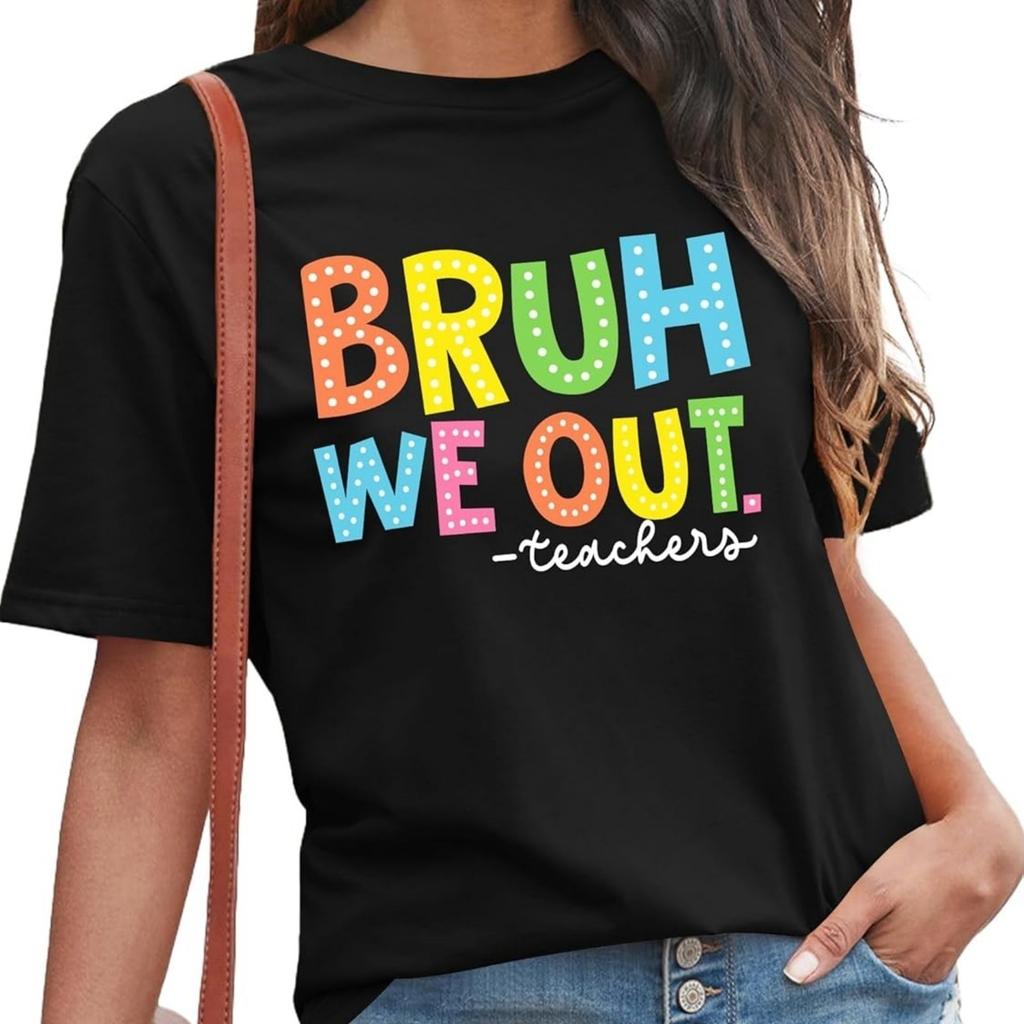 Bruh We Out Teachers Shirt for Women Last Day of School Tshirt End of The School Year Tee Schools Out Life Summer Tops