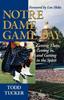 Книга Notre Dame Game Day Getting There Getting In And Getting In The Spirit by Todd Tucker - Paperback