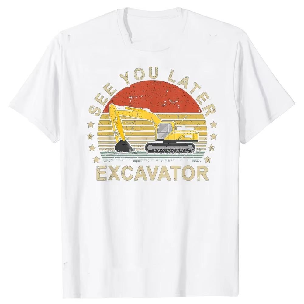 Увидимся позже Экскаватор Смешные футболки Летний стиль Графический уличный стиль Короткий рукав Подарки на день рождения Футболка Мужская одежда