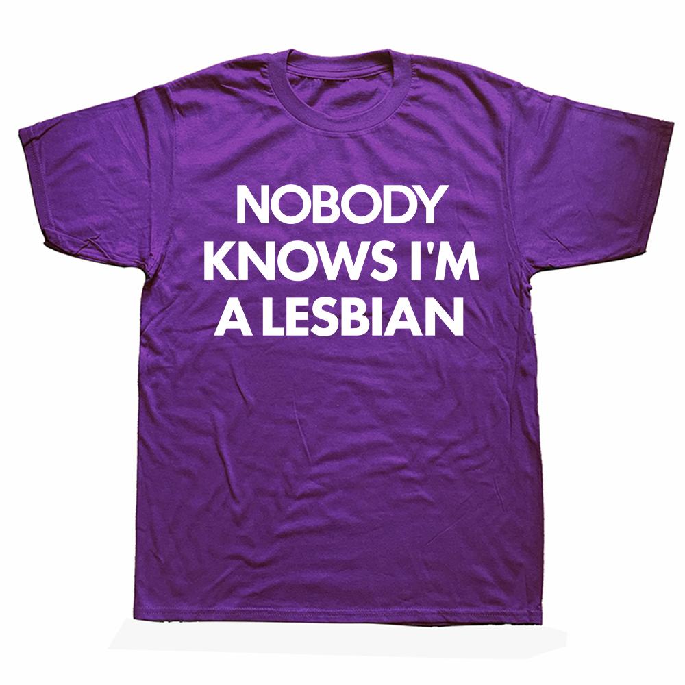 Funny Nobody Knows Im A Lesbian Pride T Shirts Summer Style Graphic Cotton Streetwear Short Sleeve Birthday Gifts T-shirt Men