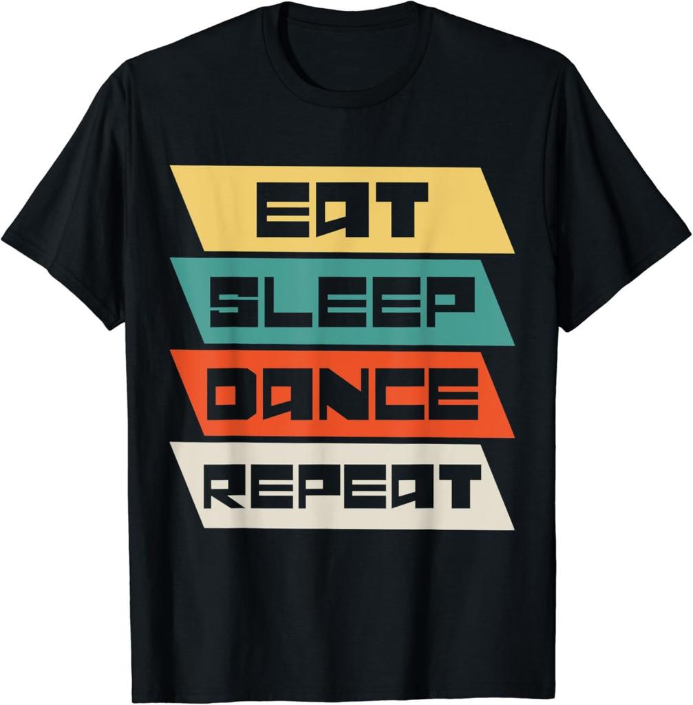 Eat Sleep Dance Repeat Dancing Boys Girls Funny Dancer Gifts Tshirt Cotton Graphic T Shirts Tops Women Clothing  Camisetas