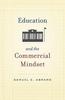 Книга Education And The Commercial Mindset By Abrams, Samuel E. - Paperback