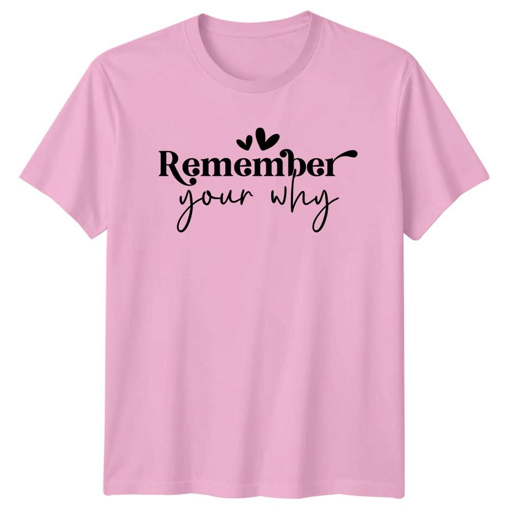 Remember Your Why Graphic Motivational Quote TShirt Adult Unisex