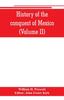 Книга History of the Conquest of Mexico (Volume II)