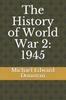 Книга The History of World War 2 : 1945 : 1945