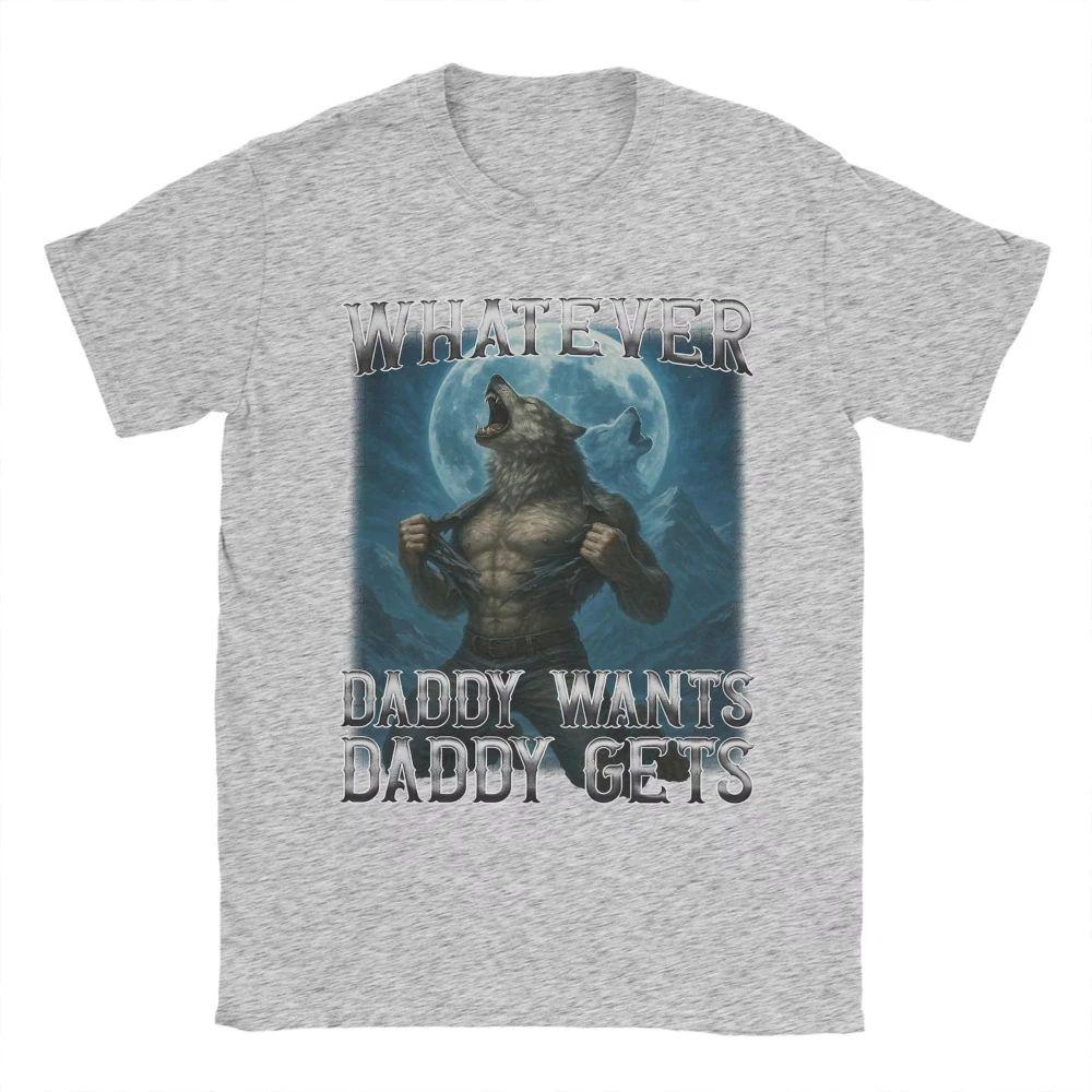 Funny Y2k Tops Whatever Daddy Wants Daddy Gets Funny Wolf Print T Shirts Mens Women Cotton TShirts Crewneck Tees Short Sleeve