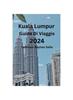 Книга Kuala Lumpur Guida Di Viaggio 2024