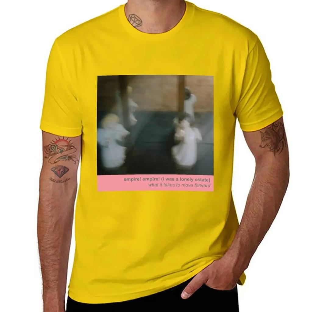 Empire! Empire! (I Was a Lonely Estate) - What It Takes to Move Forward T-Shirt sports fans cute clothes vintage men clothing