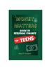 The Money Matters : Guide To Personal Finance for Teens Book