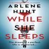 While She Sleeps by Arlene Hunt Paperback Book 9781473699526