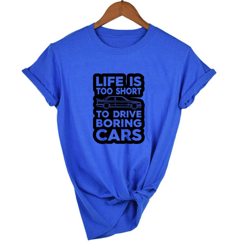 Life Is Too Short To Drive Boring Print Women S T Shirt Casual Summer Funny
