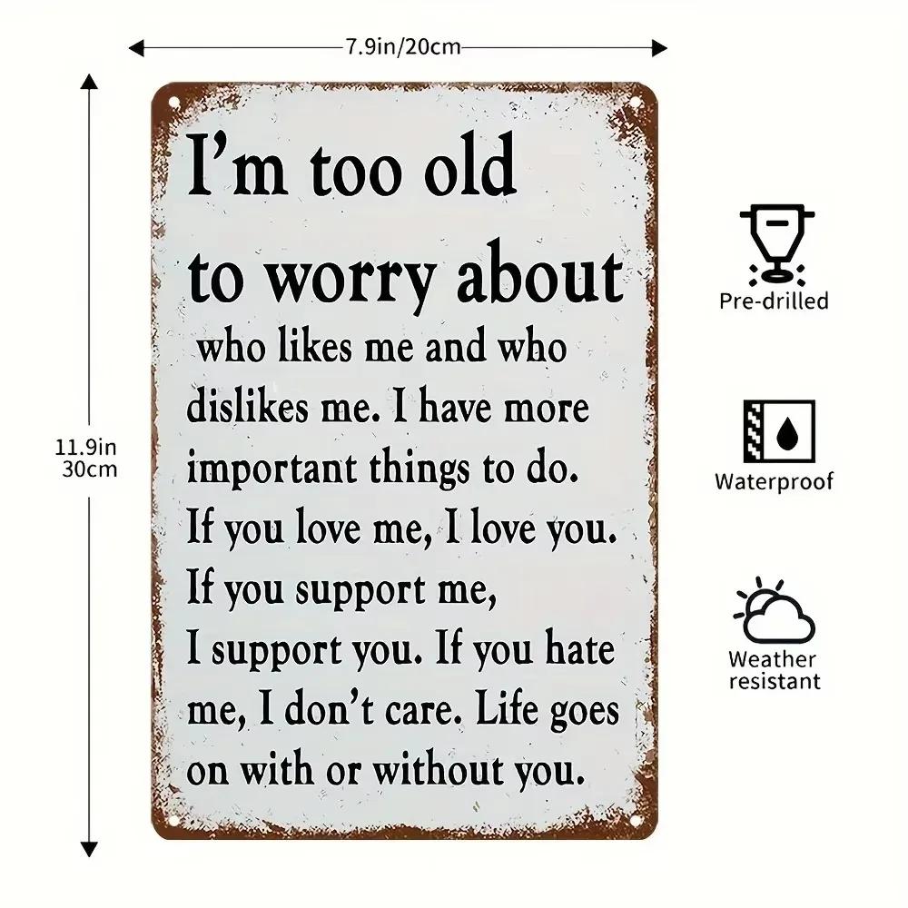 LAUGHEDGE Sarcastic Vintage Sign 8x12 Aluminum Im TooOld toWorry OutdoorWall Decor for Porch Home Commercial Areas