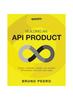 Книга Building an API Product : Design, Implement, and Release API Products That Meet User Needs
