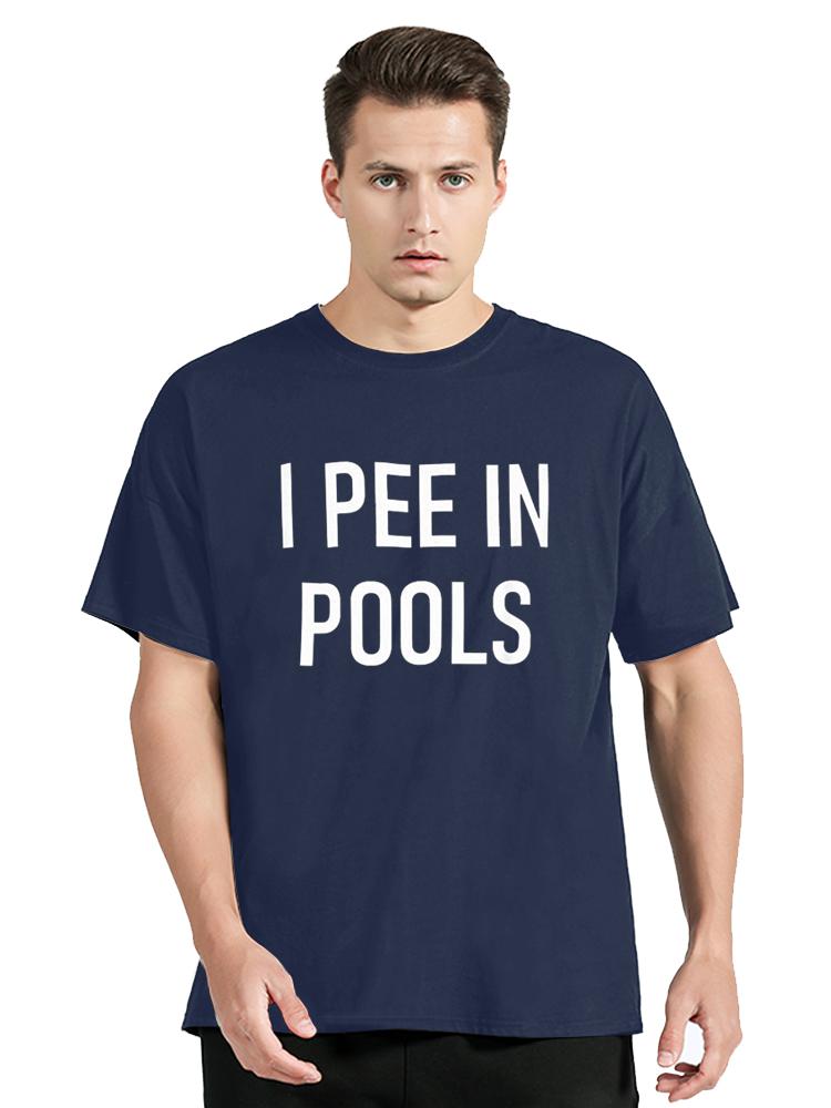 I Pee In Pools Funny Jokes Sarcastic Sayings Unisexs T Shirt Novelty Tee Tshirt Embarrassing Tshirt Cotton Plus Size Clothes Tops