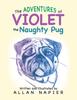 Книга The Adventures of Violet the Naughty Pug : Short Stories of the Adventures of Violet the Pug