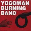 CD YOGOMAN BURNING BAND - Yogoman Burning Band YBB001 Yogoman Burning 2007 UK Reggae, Ska & Dub