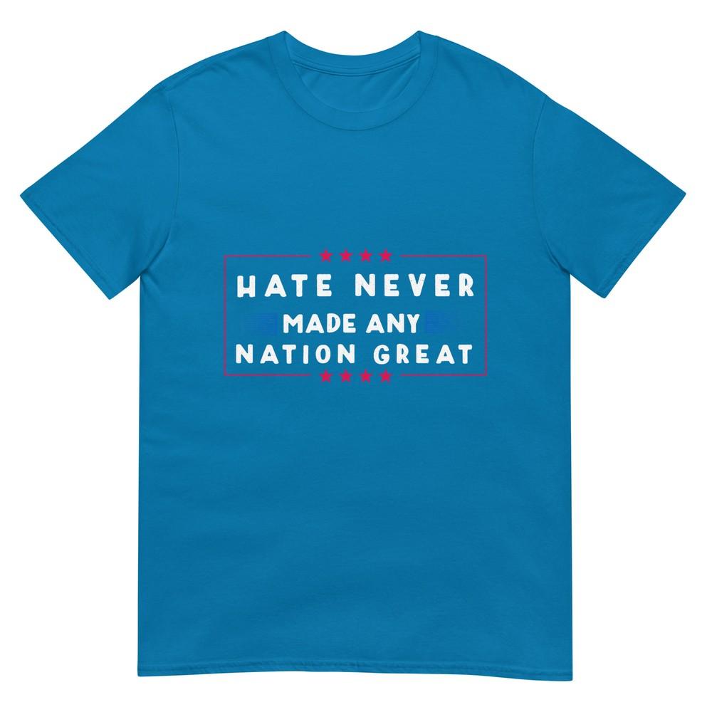 Hate Never Made Any Nation Great Funny Antitrump 2020 Gift Tshirt