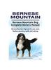 Книга Bernese Mountain. Bernese Mountain Dog Complete Owners Manual. Bernese Mountain Dog Book for Care, Costs, Feeding, Grooming, Health and Training.