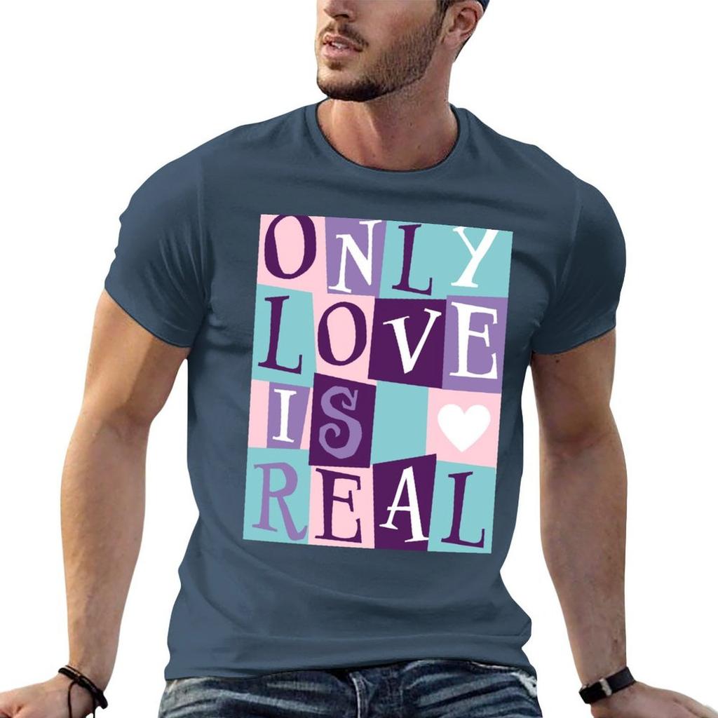Only LOVE is Real TShirt t shirts for Unisex pack cotton t shirts for Unisex cotton funny cotton t shirt Unisex Tshirt