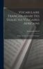 Книга Vocabulaire Francais-Arabe Des Dialectes Vulgaires Africains : D'alger, De Tunis, De Marok, Et D'egypte