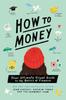 Книга How To Money : Your Ultimate Visual Guide To the Basics of Finance