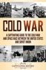 Книга Cold War : A Captivating Guide To the Cold War and Space Race Between the United States and Soviet Union