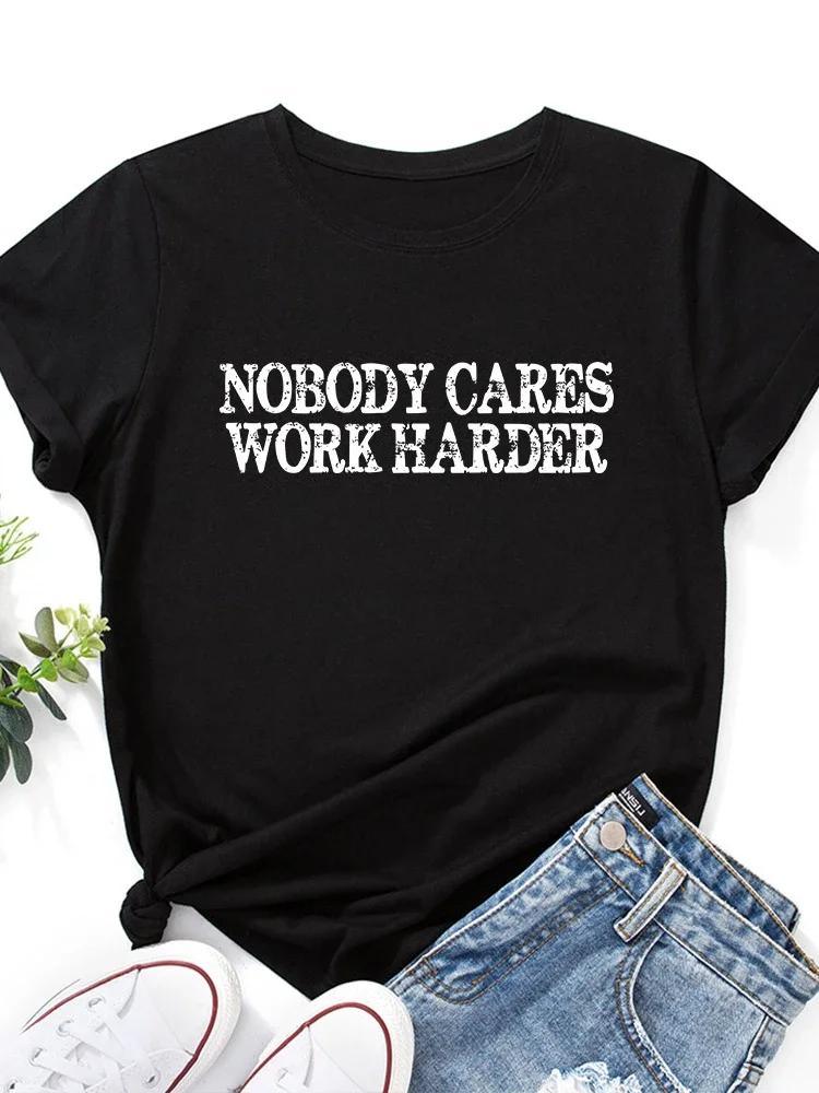 NOBODY CARES WORK HARDER Футболка с буквенным принтом Женская футболка с коротким рукавом и круглым вырезом Свободная летняя женская футболка Топы Camisetas Mujer