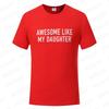 Funny Men's T-shirts Awesome Like My Daughter Printe Fashion Graphic Fathers Dad T Shirts Funny Dad Tees Male Oversized Clothing