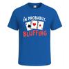 Im probably bluffing poker funny poker cards mens t shirt funny shirt top