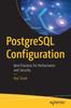 Книга PostgreSQL Configuration : Best Practices for Performance and Security