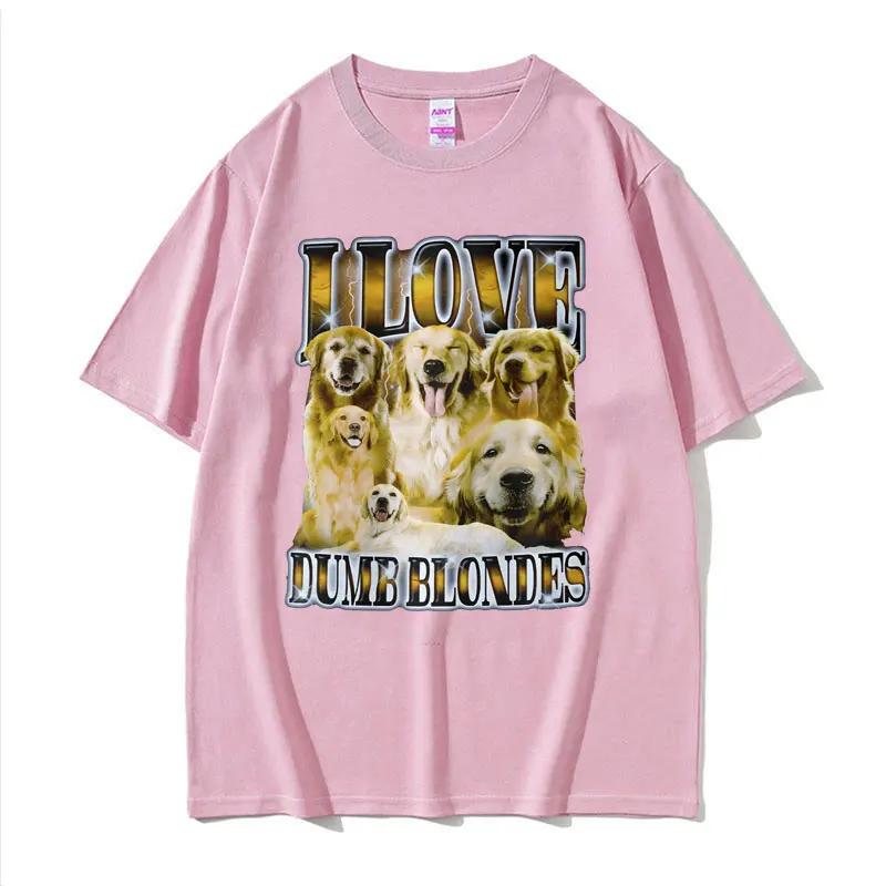 Custom I Love Dumb Blondes Funny Dog Meme T Shirt For Unisex Gothic Vintage Fashion Tshirts Unisex Oversized Cotton Tshirt Y2k Str