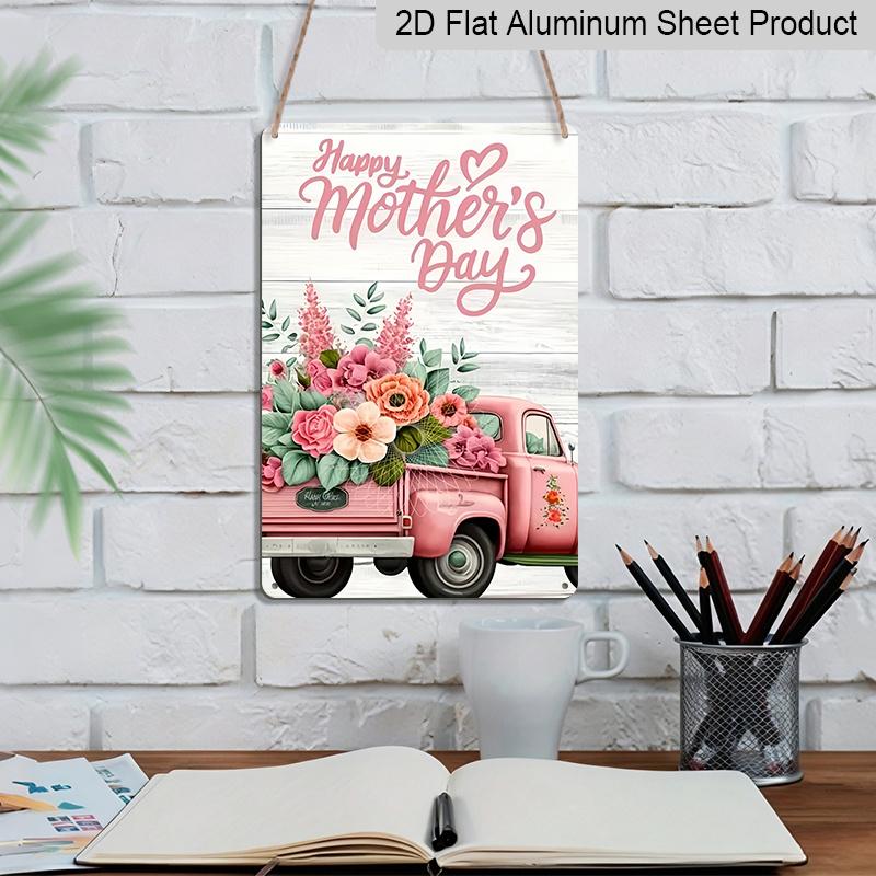 2D Flat 1pc Happy Mother's Day Pink Truck Floral Metal Plaque Sign 7.87x11.81inch - Aluminum Metal Vintage Farmhouse Decor for Home, Kitchen