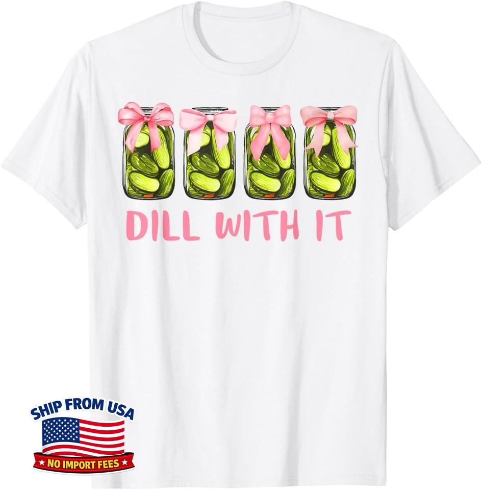 Dill With It Canned Pickle Coquette Bows Women Girl Unisex T-Shirt