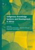 Книга Indigenous Knowledge Systems and Development In Africa