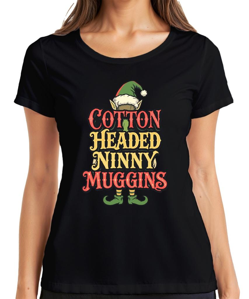 Cotton Headed Ninny Muggins Christmas Elf Funny Gift Humour Ladies Tshirt
