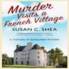 Murder Visits a French Village by Susan Shea Hardback Book 9781448310180