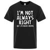 I'M Not Always Right Letter Male T-Shirt High Quality T Shirts Summer Oversized Short Sleeve Clothes Cotton Loose Street Tops