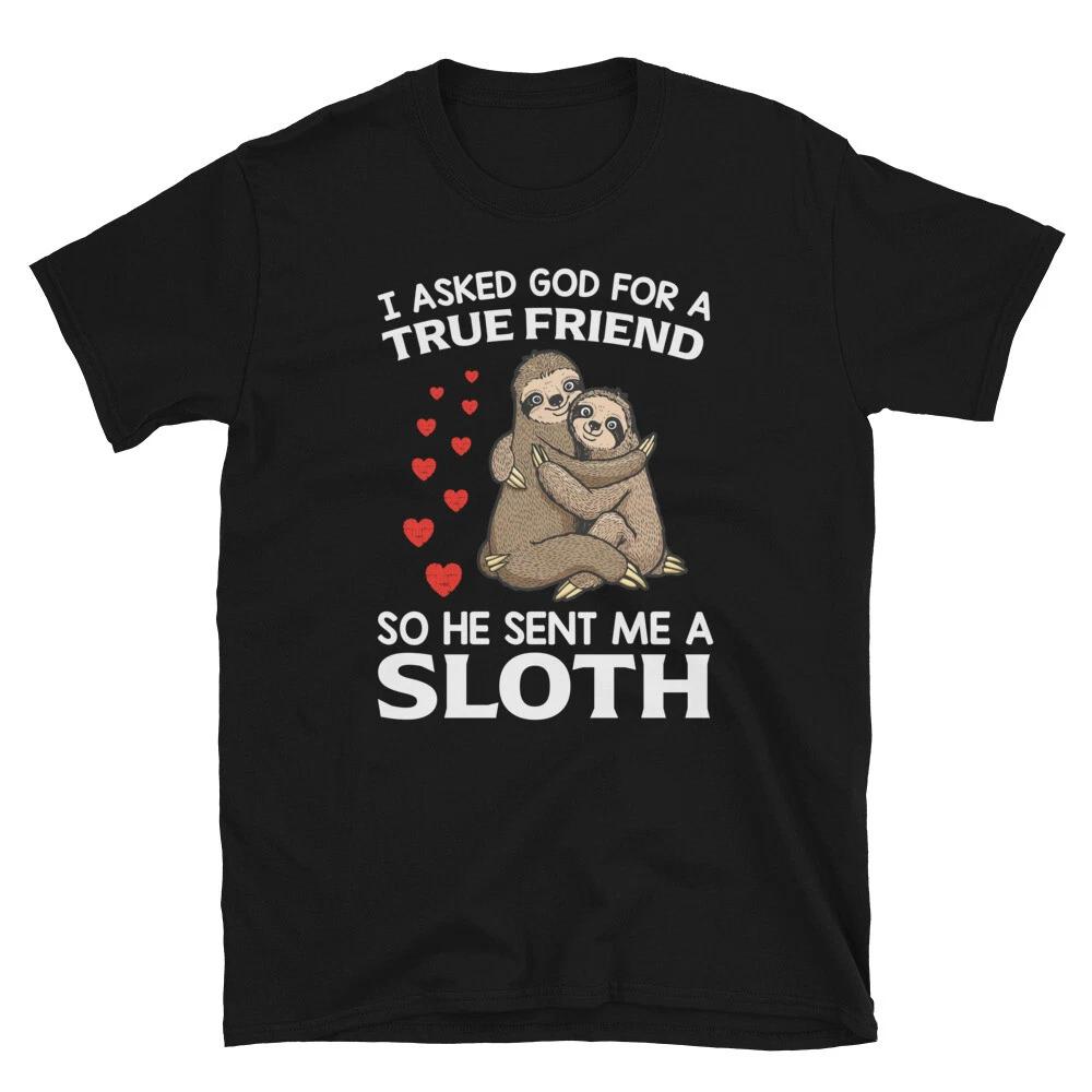 True Friend Funny Novelty Sloth Classic Everyday Sarcastic Gift T-Shirt