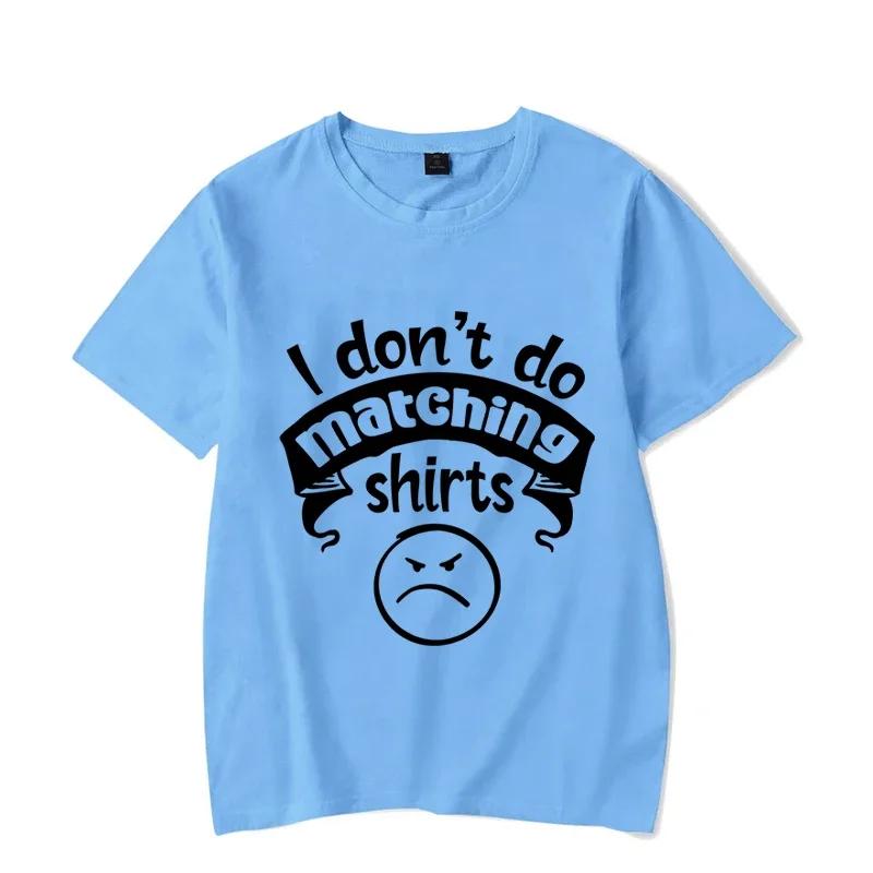 I Don’T Do Matching Shirt But I Do Couple Matching T-Shirt Love Talk Male Female Short Sleeves Casual T Short Couple Lover Shirt