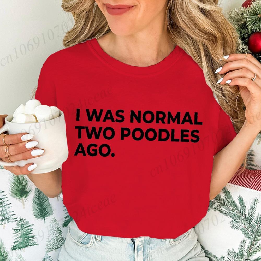 Ladies Short-sleeved T-shirt I Am Normal Two Poodle Front Printed Women's Summer Fashion Blouse Funny Dog Mother Costume