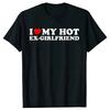 Funny I Love My Hot Ex-Girlfriend T Shirts Summer Graphic Streetwear Valentine's Day Birthday Christmas Ex Girlfriend T-shirt