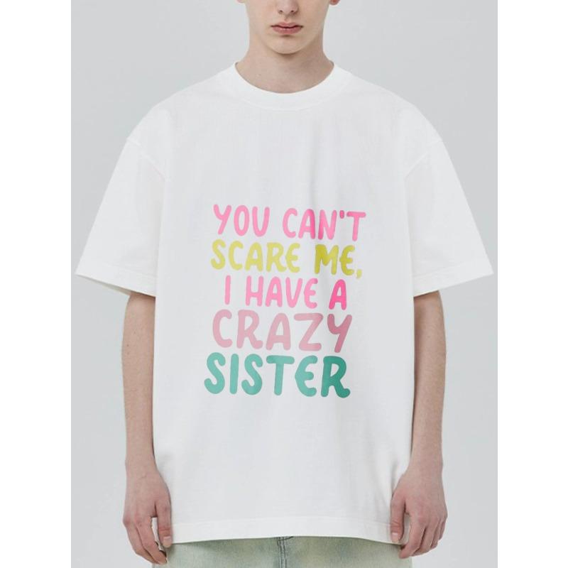 Crewneck T Shirt Black You Cant Scare Me I Have A Crazy Sister Graphic Print Casual Wear for Men and Women
