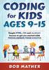 Книга Coding For Kids Ages 9 15 Simple Html Css And Javascript Lessons To Get You Sta by Bob Mather - Paperback
