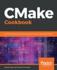 Книга CMake Cookbook : Building, Testing, and Packaging Modular Software with Modern CMake