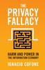 Книга The Privacy Fallacy : Harm and Power In the Information Economy