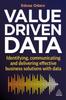 Книга Value-Driven Data : Identifying, Communicating and Delivering Effective Business Solutions with Data