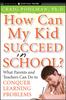 Книга How Can My Kid Succeed In School? What Parents and Teachers Can Do To Conquer Learning Problems