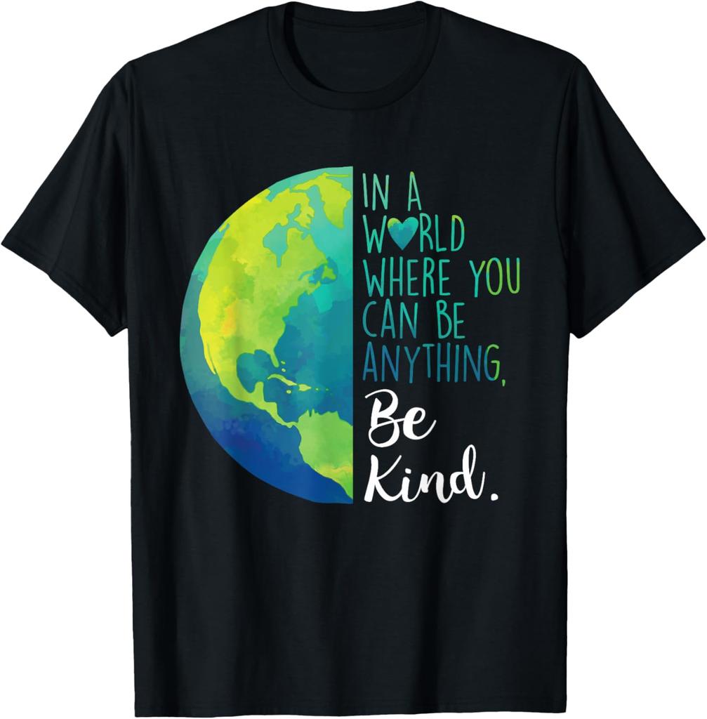 Earth Be Kind Inspirational Quote T-shirt
