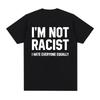 Im Not Racist I Hate Everyone Equally T-Shirts Funny Sarcas Letter Print T-shirt Men Women Fashion Vintage Cotton Casual T Shirt