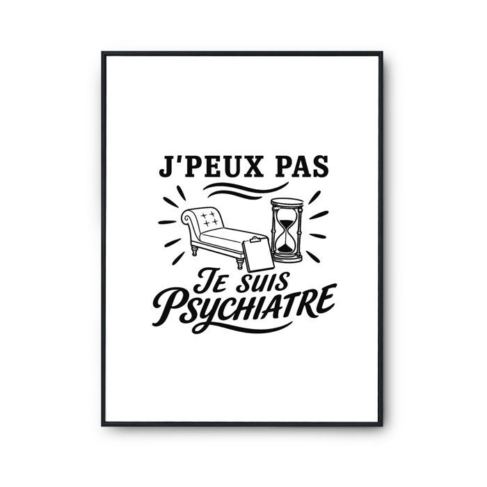 Poster J’peux pas je suis Psychiatre J'peux pas minimaliste | Affiche Papier Photo 310 g Finition Perlée Format Taille A3